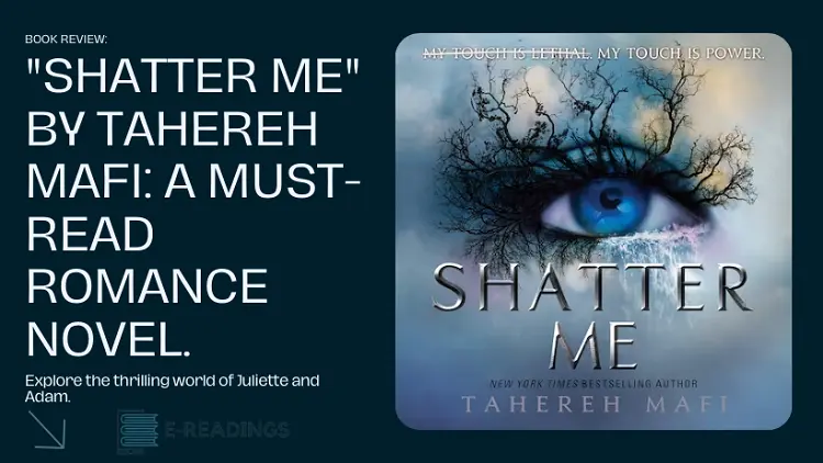 Shatter Me by Tahereh Mafi A Must-Read Romance Novel